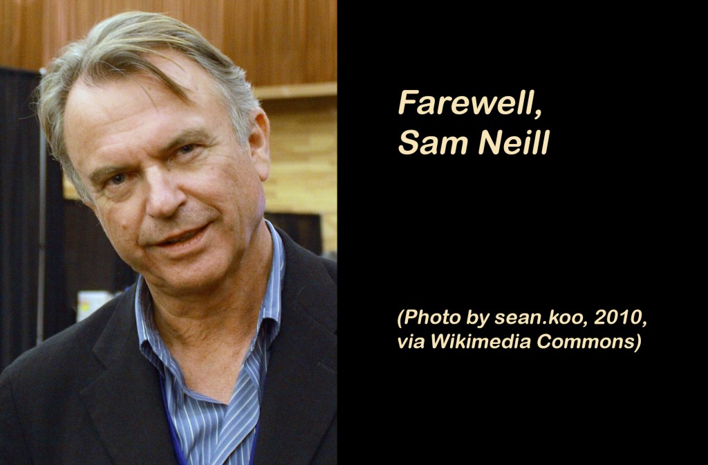 Farewell, Sam Neill, You’ll Be&nbsp;Missed